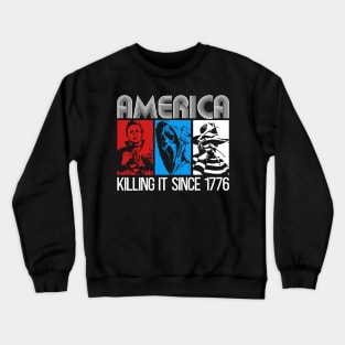 America Killing It Since 1776 Horror 4th Of July USA Crewneck Sweatshirt